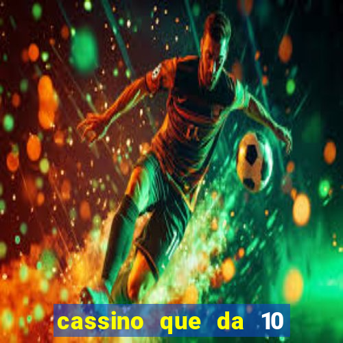 cassino que da 10 reais no cadastro